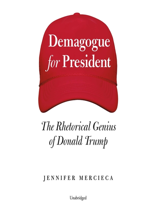 Title details for Demagogue for President by Jennifer Mercieca - Available